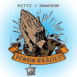 Rittz Ft. Nawf6od - Jesus Blanco